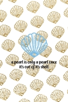 A Pearl Is Only A Pearl Once It's Out Of It's Shell: All Purpose 6x9 Blank Lined Notebook Journal Way Better Than A Card Trendy Unique Gift Golden Shell 1713352729 Book Cover