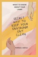 what to know about your lawn: secret way to keep your environment clean B0BVPMX5FN Book Cover