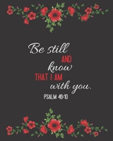 Be Still and Know That I Am With You: 2020 Weekly and Monthly Planner Faith Inspirational Cover Black with Red Flower Border 1656580144 Book Cover