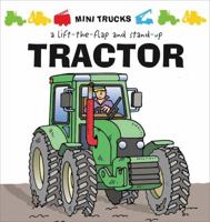 Mini Trucks: Tractor: A Lift-the-Flap and Stand-Up 1857077539 Book Cover