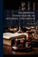 Die Arbeiter-Versicherung Im Auslande, Volumes 6-9 1149806311 Book Cover