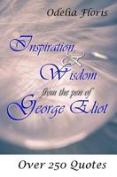 Inspiration & Wisdom from the Pen of George Eliot: Over 250 Quotes 1984197134 Book Cover