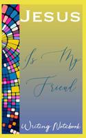 Jesus Is My Friend Writing Notebook 1080191194 Book Cover