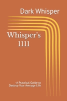 Whisper's 1111: A Practical Guide to Destroy Your Average Life B0GYLGJJ51 Book Cover