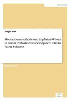 Moderationsmethode Und Implizites Wissen in Einem Evaluationsworkshop Der Helvetia Patria Schweiz 3838669274 Book Cover