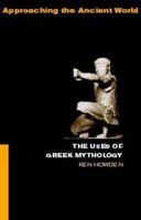 The Uses of Greek Mythology (Approaching the Ancient World) 0415061350 Book Cover