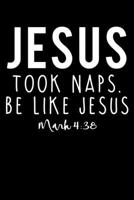 Jesus Took Naps Mark 4: 38: 100 Page Christian Notebook For Church Or Bible Study With Specific Sections For Jotting Down Notes. 6x9 With Glossy Cover Finish 1088722539 Book Cover