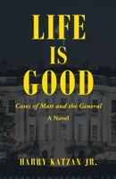 Life is Good: Cases of Matt and the General 1663213488 Book Cover