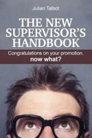 The New Supervisor's Handbook: Congratulations on your promotion. Now what? 1479296252 Book Cover