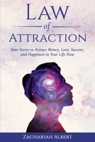 Law Of Attraction: Your Secret to Attract Money, Love, Success, and Happiness in Your Life Now 1093257024 Book Cover