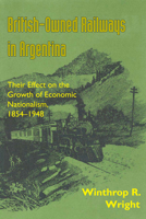 British-owned Railways in Argentina (Latin American Monograph) 0292772971 Book Cover