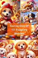 Paws and Play: A Collection of 10 Adorable Puppy Stories - Heartwarming Tales of Wagging Tails, Mischievous Adventures, and Unbreakable Bonds for Dog-Lovers of All Ages: Experience the Magic of Puppy B0CP6MVQB2 Book Cover