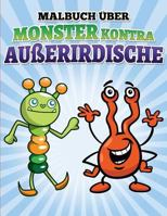 Malbuch uber Monster kontra AuBerirdische 1514636956 Book Cover