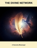 The Divine Network: A Heavenly Messenger B0FPVNY5KP Book Cover