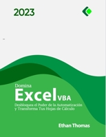 Domina Excel VBA: Desbloquea el Poder de la Automatización y Transforma Tus Hojas de Cálculo B0C1251HLK Book Cover