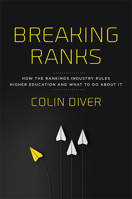 Breaking Ranks: How the Rankings Industry Rules Higher Education and What to Do about It 1421443058 Book Cover