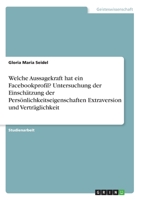 Welche Aussagekraft Hat Ein Facebookprofil? Untersuchung Der Einschatzung Der Personlichkeitseigenschaften Extraversion Und Vertraglichkeit 3668302030 Book Cover