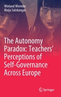 The Autonomy Paradox: Teachers’ Perceptions of Self-Governance Across Europe 3030656047 Book Cover