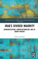 Iraq’s Divided Majority: Democratisation, Consocationalism, and In-Group Rivalry (Routledge Studies in Middle Eastern Democratization and Government) 1041323492 Book Cover