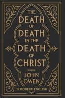 The Death of Death in the Death of Christ: In Modern English B0FJ4HL7ZL Book Cover