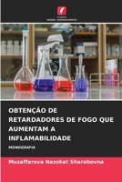 Obtenção de Retardadores de Fogo Que Aumentam a Inflamabilidade 6207267133 Book Cover