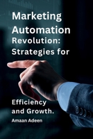 Marketing Automation Revolution: Strategies for Efficiency and Growth. 9358688874 Book Cover