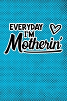 Everyday I'm Motherin': Blue Punk Print Sassy Mom Journal / Snarky Notebook 1677236159 Book Cover