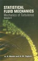 Statistical Fluid Mechanics: Mechanics of Turbulence, Volume II 0486458911 Book Cover