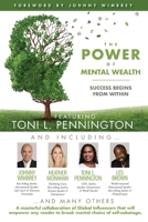 The POWER of MENTAL WEALTH Featuring Toni L. Pennington : Success Begins From Within 1951502493 Book Cover