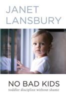 No Bad Kids: Toddler Discipline Without Shame 1499351119 Book Cover