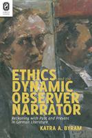 Ethics and the Dynamic Observer Narrator: Reckoning with Past and Present in German Literature 0814252001 Book Cover