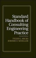 Standard Handbook of Consulting Engineering Practice: Starting, Staffing, Expanding, and Prospering in Your Own Consulting Business 0070287791 Book Cover