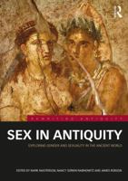 Sex in Antiquity: Exploring Gender and Sexuality in the Ancient World 0415519411 Book Cover