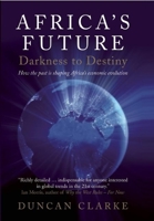 Africa's Future: How the past is shaping Africa's economic evolution 1846685699 Book Cover