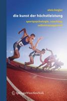 Die Kunst Der Höchstleistung: Sportpsychologie, Coaching, Selbstmanagement (German Edition) 3211291296 Book Cover