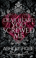 Dear Heart, You Screwed Me 1739315103 Book Cover