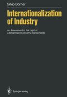 Internationalization of Industry: An Assessment in the Light of a Small Open Economy (Switzerland) 3642714242 Book Cover