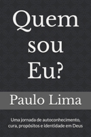 Quem sou Eu?: Uma jornada de autoconhecimento, cura, propósitos e identidade em Deus (Portuguese Edition) 6501564220 Book Cover