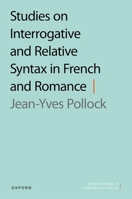 Studies on Interrogative and Relative Syntax in French and Romance (Oxford Studies in Comparative Syntax) 0198910320 Book Cover