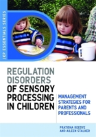 Regulations Disorders of Sensory Processing in Children: Management Strategies for Parents and Professionals (JKP Essential Series) 1843105217 Book Cover