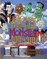 Halloween Night at the Mad Monster Museum: And Four Halloween Classics 0985308273 Book Cover