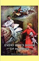 Every Boy's Book of Hobbies 1406797049 Book Cover