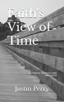 Faith's View of Time: A Journey Through Time and Faith B0FWQMQVYL Book Cover