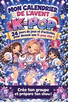 Mon calendrier de l'Avent K-POP: 24 jours de jeux et d’activités pour devenir une K-pop star ! (French Edition) B0HN5H9FHY Book Cover