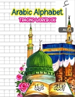 Arabic Alphabet Tracing Workbook: The ultimate letter tracing and writing workbook practice for Arabic learners, adults, kids, beginners, & kindergart B08QSR8GJY Book Cover