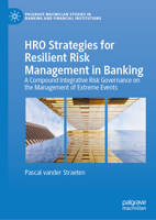 HRO Strategies for Resilient Risk Management in Banking: A Compound Integrative Risk Governance on the Management of Extreme Events 3032119677 Book Cover