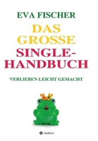 Das große Single-Handbuch: Verlieben leicht gemacht 3746938295 Book Cover