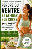 Perdre du ventre et affiner son corps sans régime: Programme complet sur 3 mois – simple, naturel et efficace (French Edition) B0GZK3KV5X Book Cover
