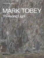 Mark Tobey: Threading Light 0847859045 Book Cover