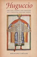 Huguccio: The Life, Works and Thought of a Twelfth-century Jurist 0813228360 Book Cover